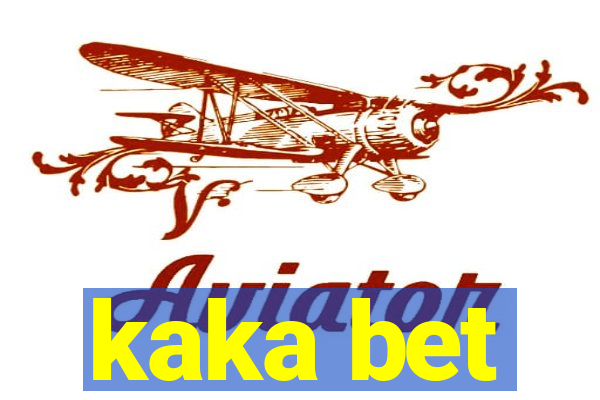 kaka bet